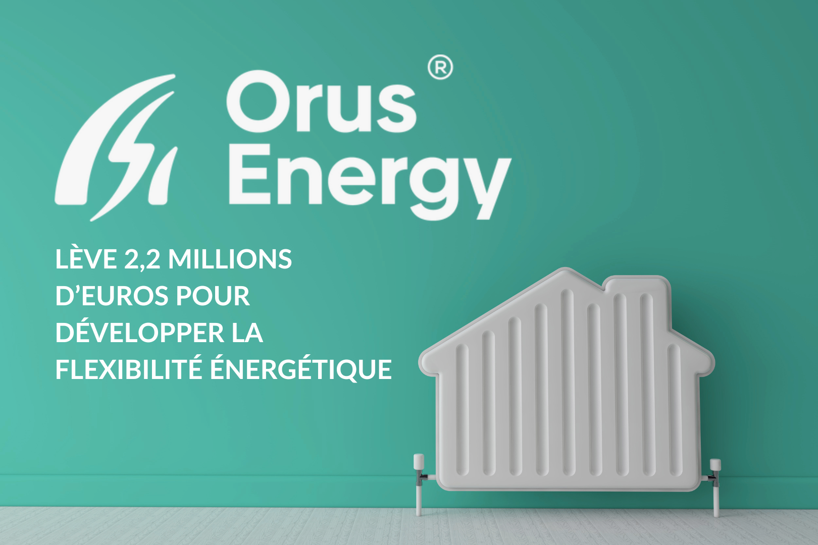 Orus Energy Lève 2,2 Millions Pour Développer La Flexibilité énergétique