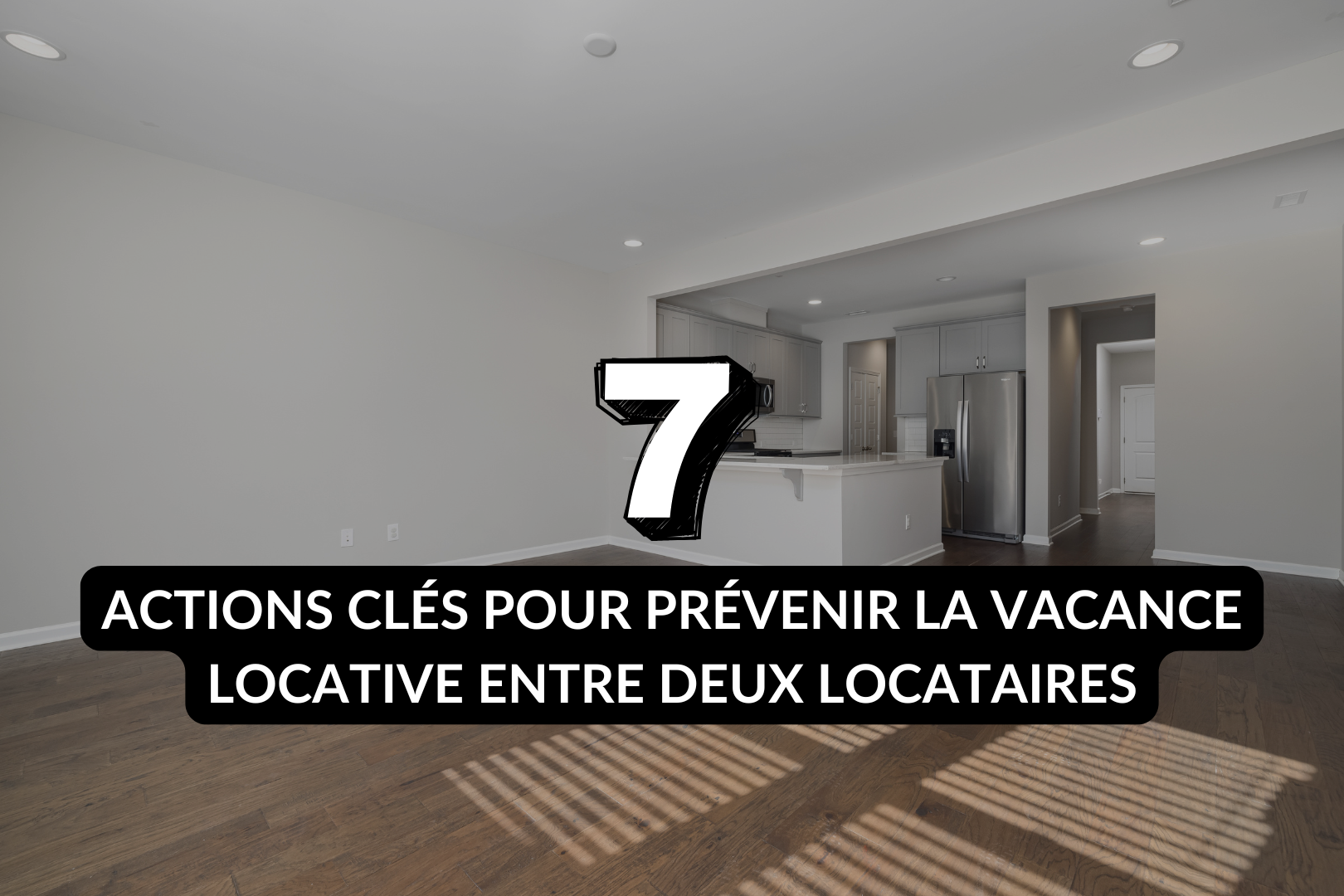 7 Actions Clés Pour Prévenir La Vacance Locative Entre Deux Locataires